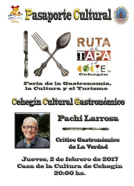 El crítico gastronómico, Pachi Larrosa, inaugura mañana jueves el Cehegín Cultural, que se une a los actos de la IX Ruta de la Tapa y el Cóctel